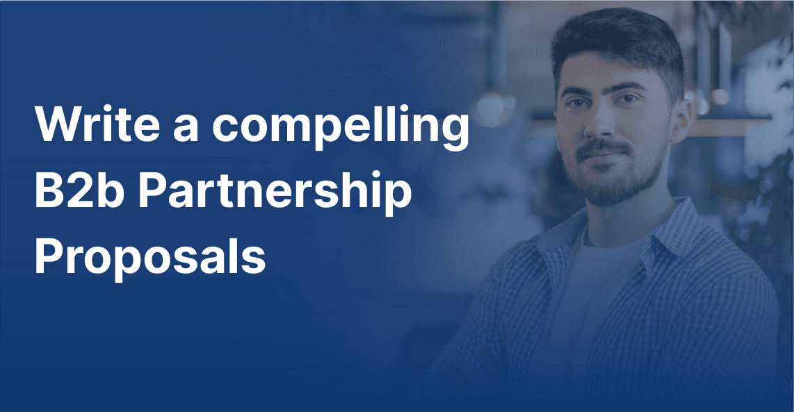 How to Write a compelling B2b Partnership Proposal